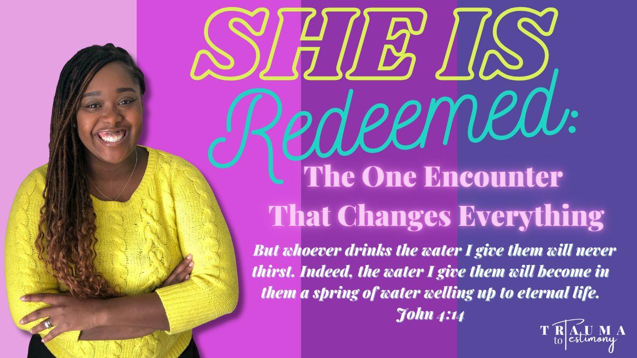 She Is Redeemed: The One Encounter That Changes Everything