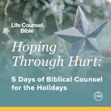 Hoping Through Hurt: 5 Days of Biblical Counsel for the Holidays