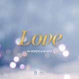 [The Words of Advent] LOVE