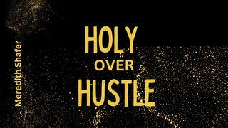 Holy Over Hustle