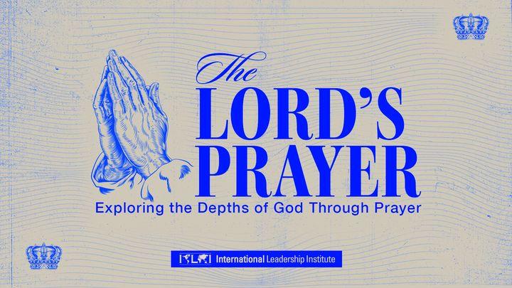 The Lord's Prayer: Exploring the Depths of God