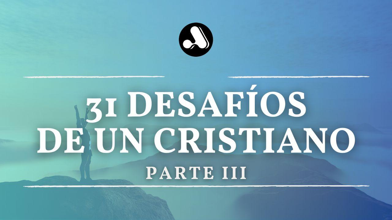 31 Desafíos Para Ser Como Jesús (Parte 3)