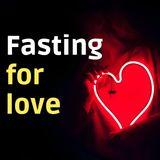 Fasting for Love