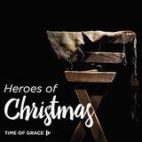 Heroes Of Christmas: Devotions From Time Of Grace
