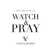 Watch & Pray by Vance K. Jackson