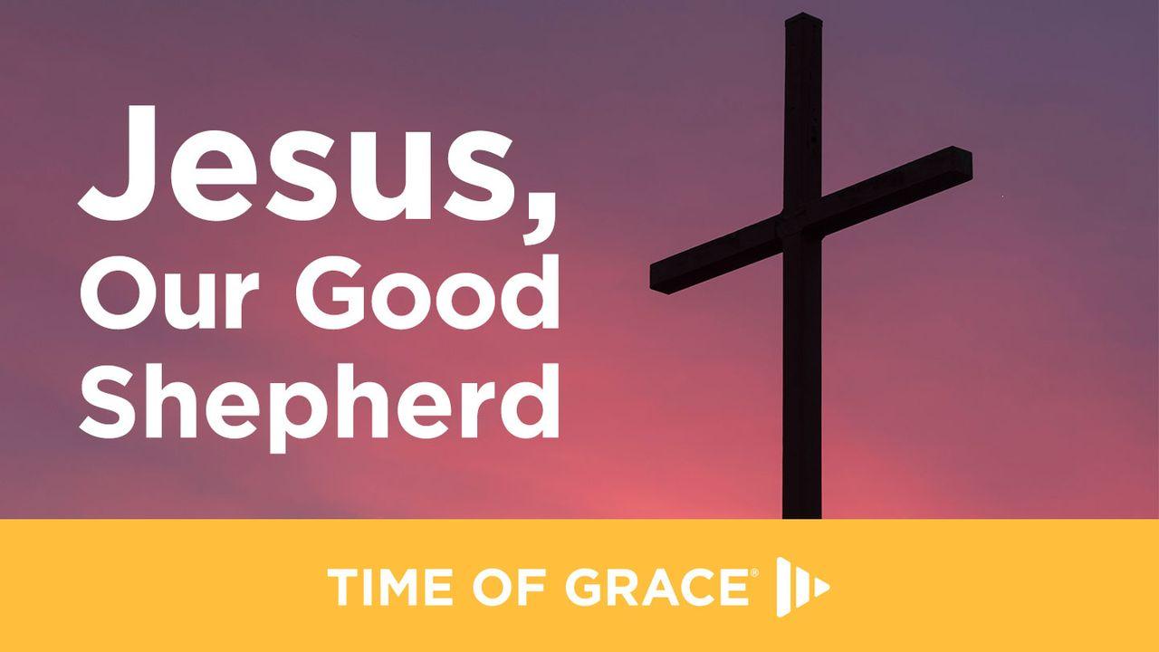 Jesus, Our Good Shepherd