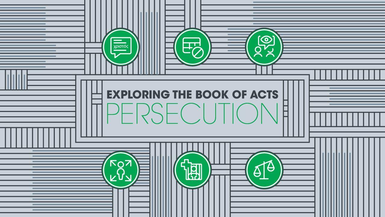 Exploring the Book of Acts: Persecution