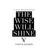 The Wise Will Shine by Vance K. Jackson