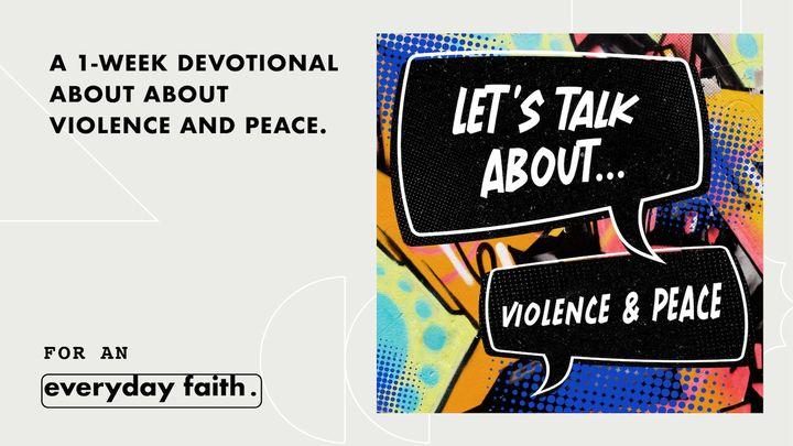 Let's Talk About Violence and Peace
