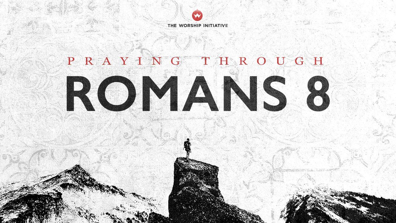 Praying Through Romans 8