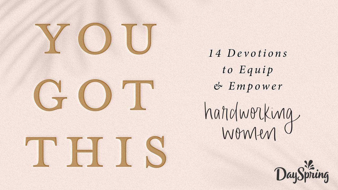 You Got This: 14 Devotions to Equip & Empower Hard-Working Women