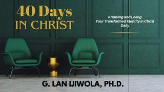 40 Days in Christ: Knowing and Living Your Transformed Identity in Christ
