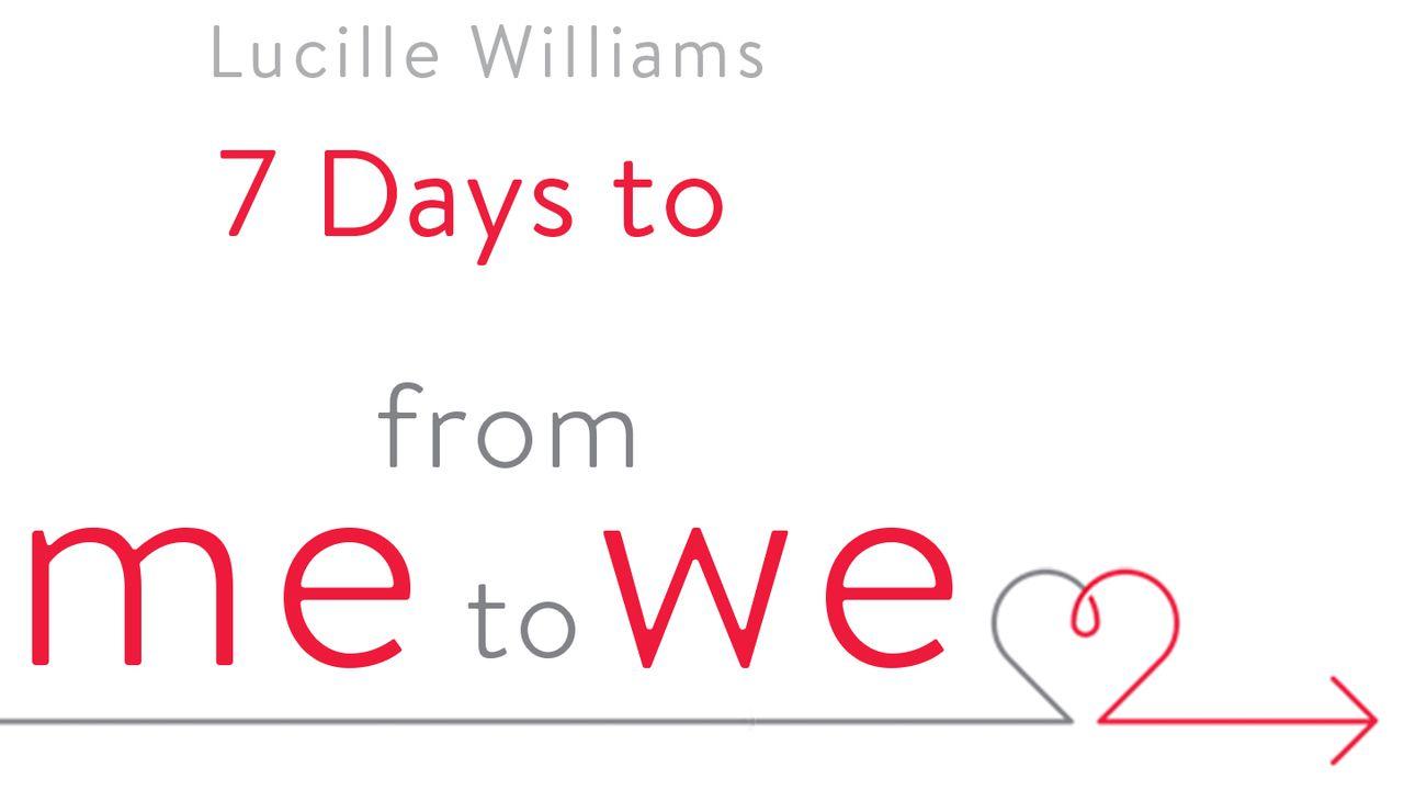 Seven Days To “From Me to We” Bible Plan