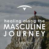 Healing Along the Masculine Journey
