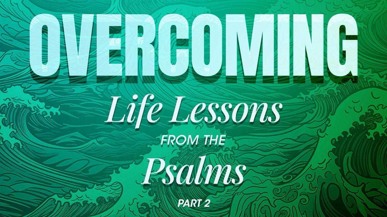 Overcoming 2: Life Lessons From the Psalms