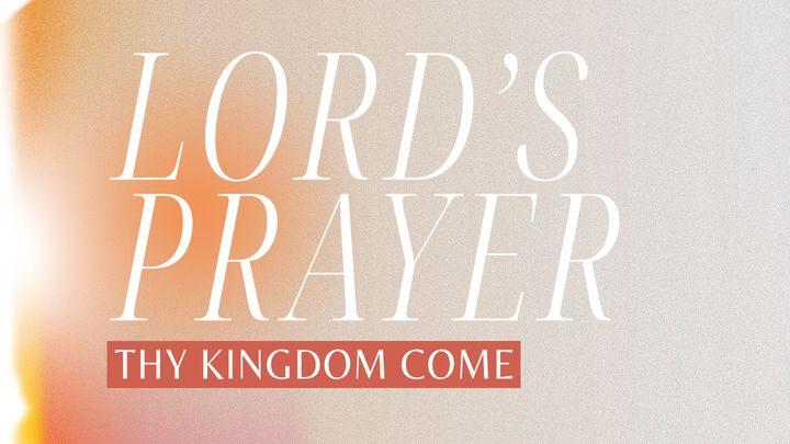 Lord's Prayer: Thy Kingdom Come