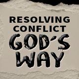 Resolve Conflict God's Way