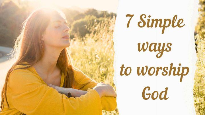 7 Simple Ways to Worship God