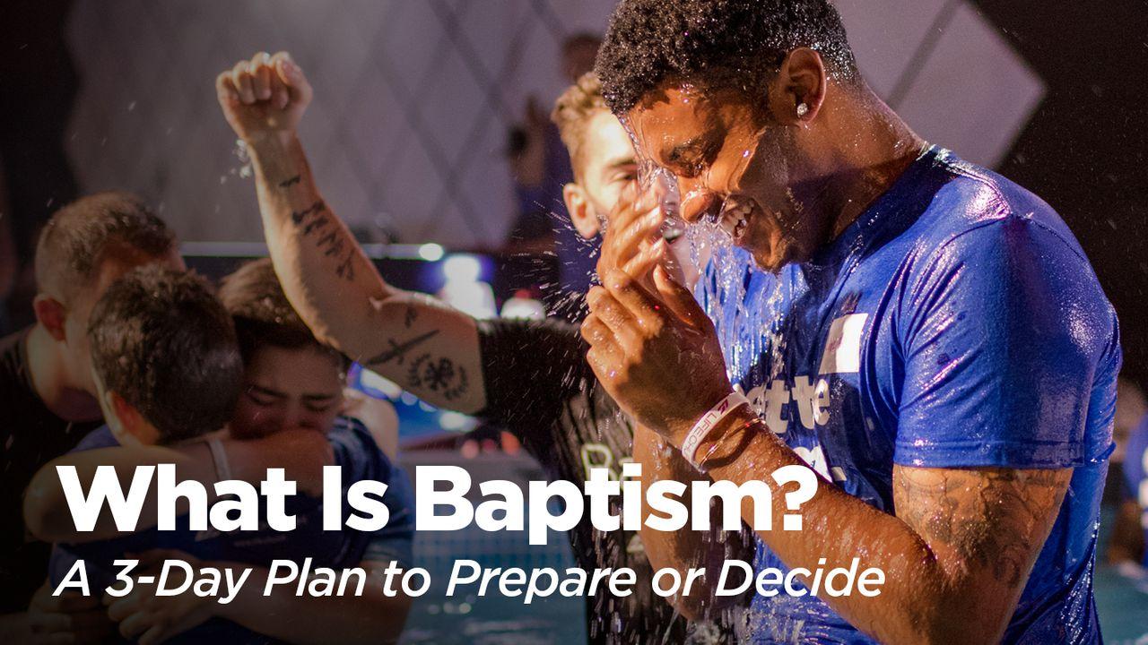 Apakah Baptisan itu? Rencana Bacaan untuk 3 hari ini untuk Mempersiapkan atau Memutuskan