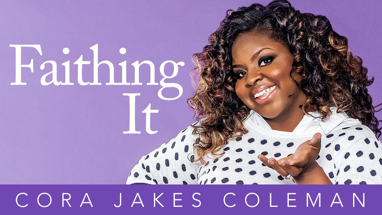 Faithing It - Cora Jakes Coleman